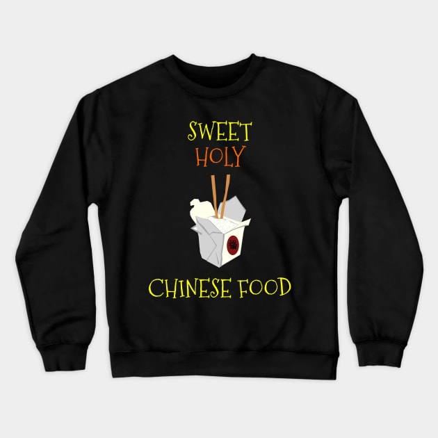 Sweet Holy Chinese Food Crewneck Sweatshirt by swagmaven